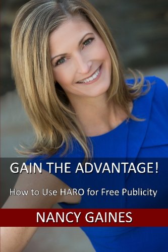 Gain the Advantage!: How to Use HARO for Free Publicity (Gain Business Advantage, Band 1) Business, Finance & Career