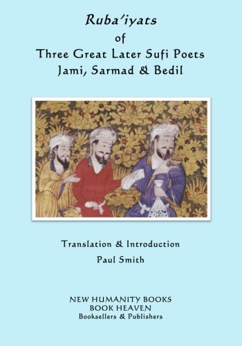 Ruba'iyats of Three Great Later Sufi Poets Jami, Sarmad & Bedil Poetry