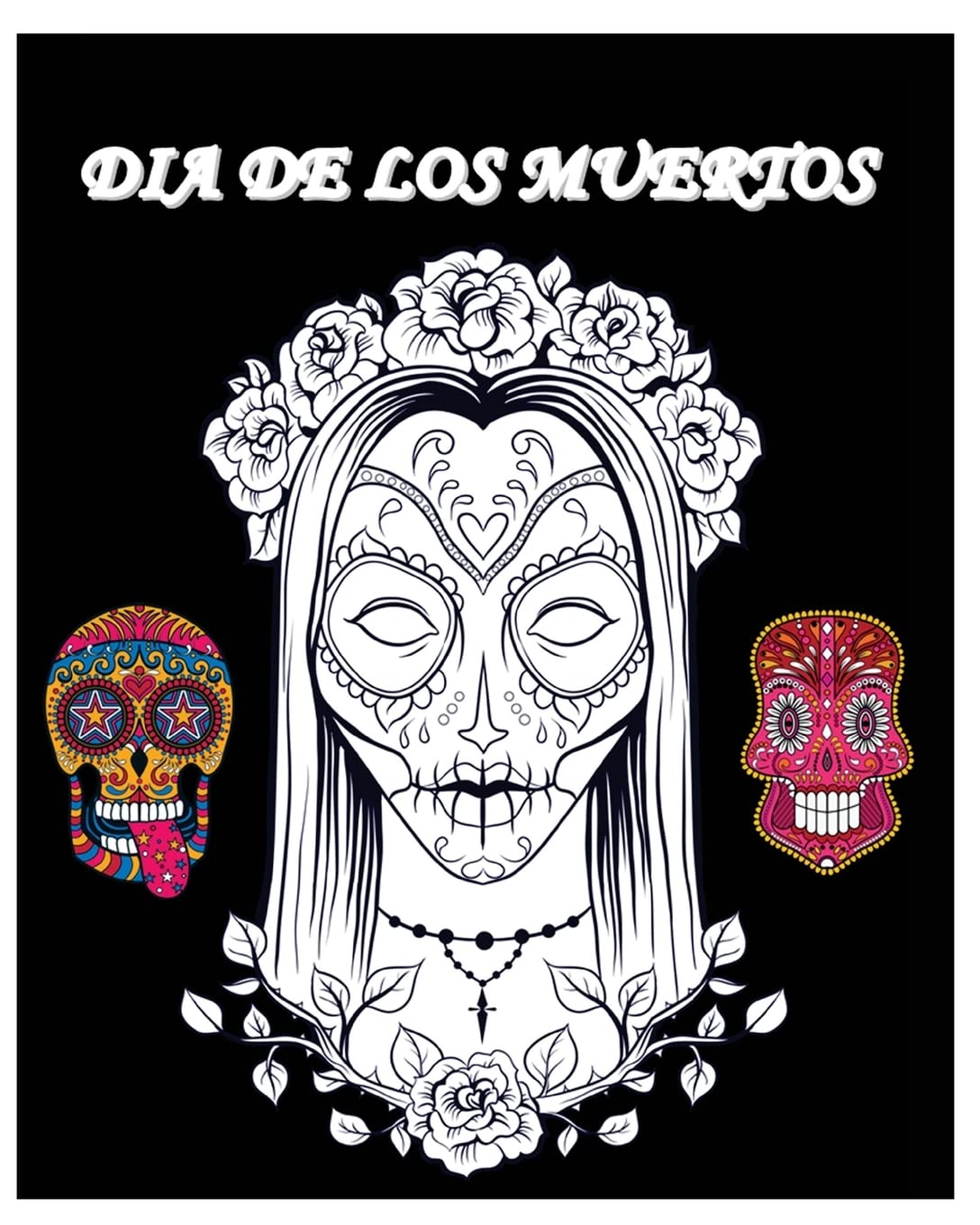Dia De Los Muertos: Day of the Dead and Sugar Skull Coloring Book Hobbies & Crafts