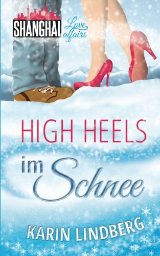 High Heels im Schnee (Shanghai Love Affairs, Band 2) International