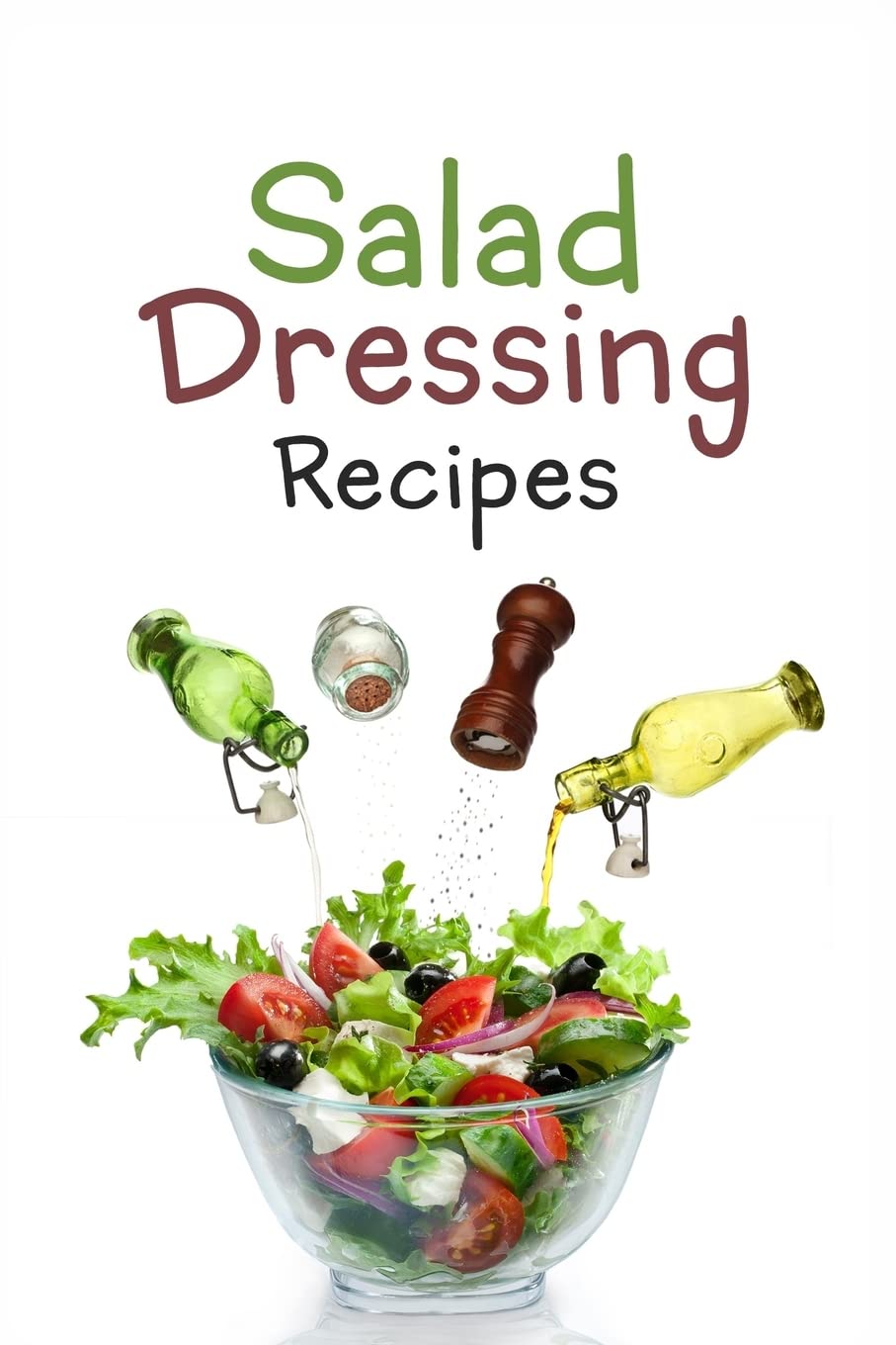 Salad Dressing Recipes: Top 50 Most Delicious Homemade Salad Dressings: Cooking & Enjoying