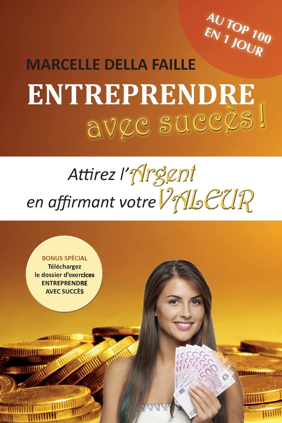 Entreprendre avec succès: Attirez l'argent en affirmant votre valeur Business, Finance & Career