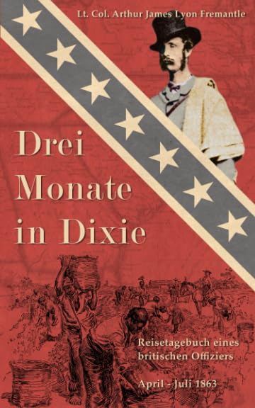 Drei Monate in Dixie: Reisetagebuch eines britischen Offiziers, April - Juli 1863 book