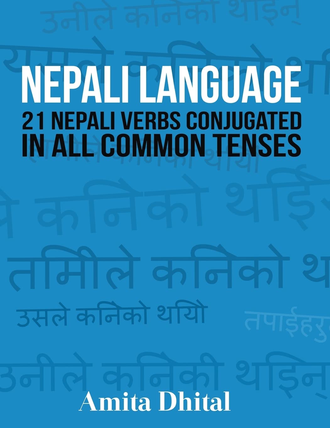 Nepali Language: 21 Nepali Verbs Conjugated in All Common Tenses Foreign Languages ​​& Dictionaries