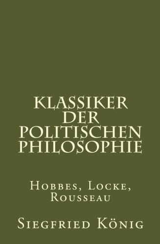 Klassiker der Politischen Philosophie: Hobbes, Locke, Rousseau Philosophy