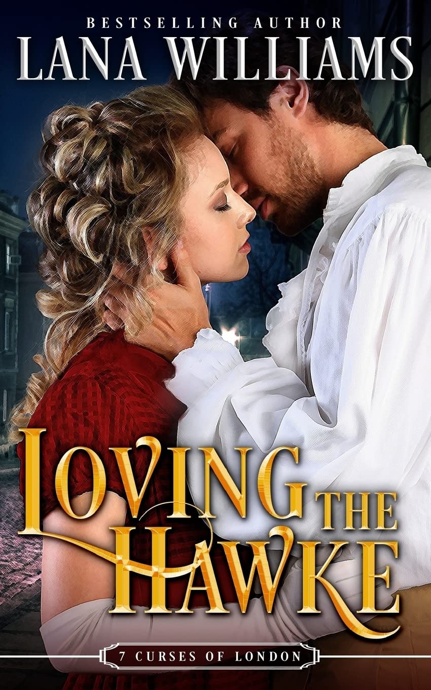 Loving the Hawke (The Seven Curses of London, Band 1) Historical Fiction