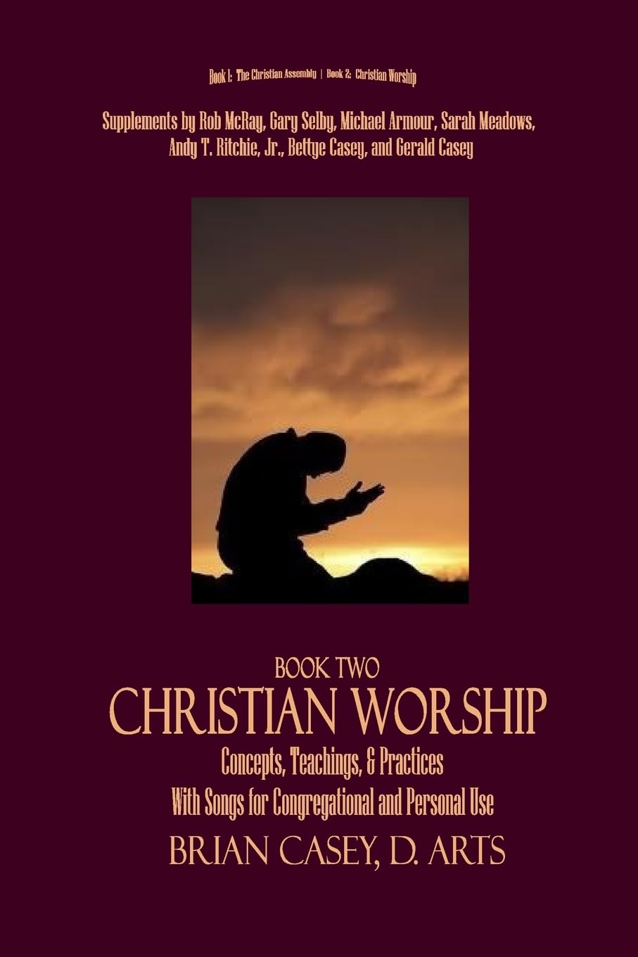 Christian Worship: Concepts, Teachings, & Practices with Song Supplement (Worship and the Assembly, Band 2) Religion & Esotericism