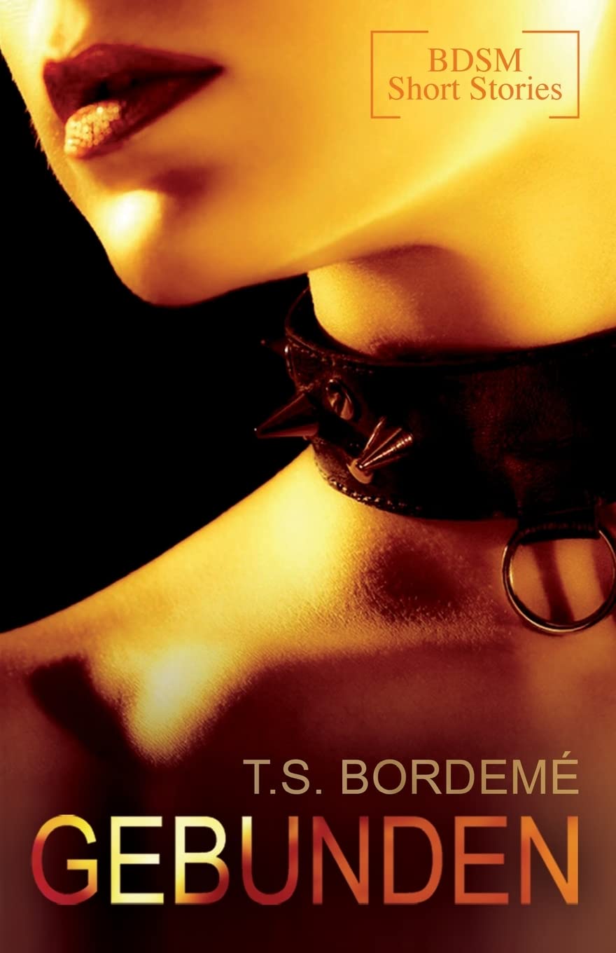 Gebunden: BDSM-Short Stories Essays & Short Stories