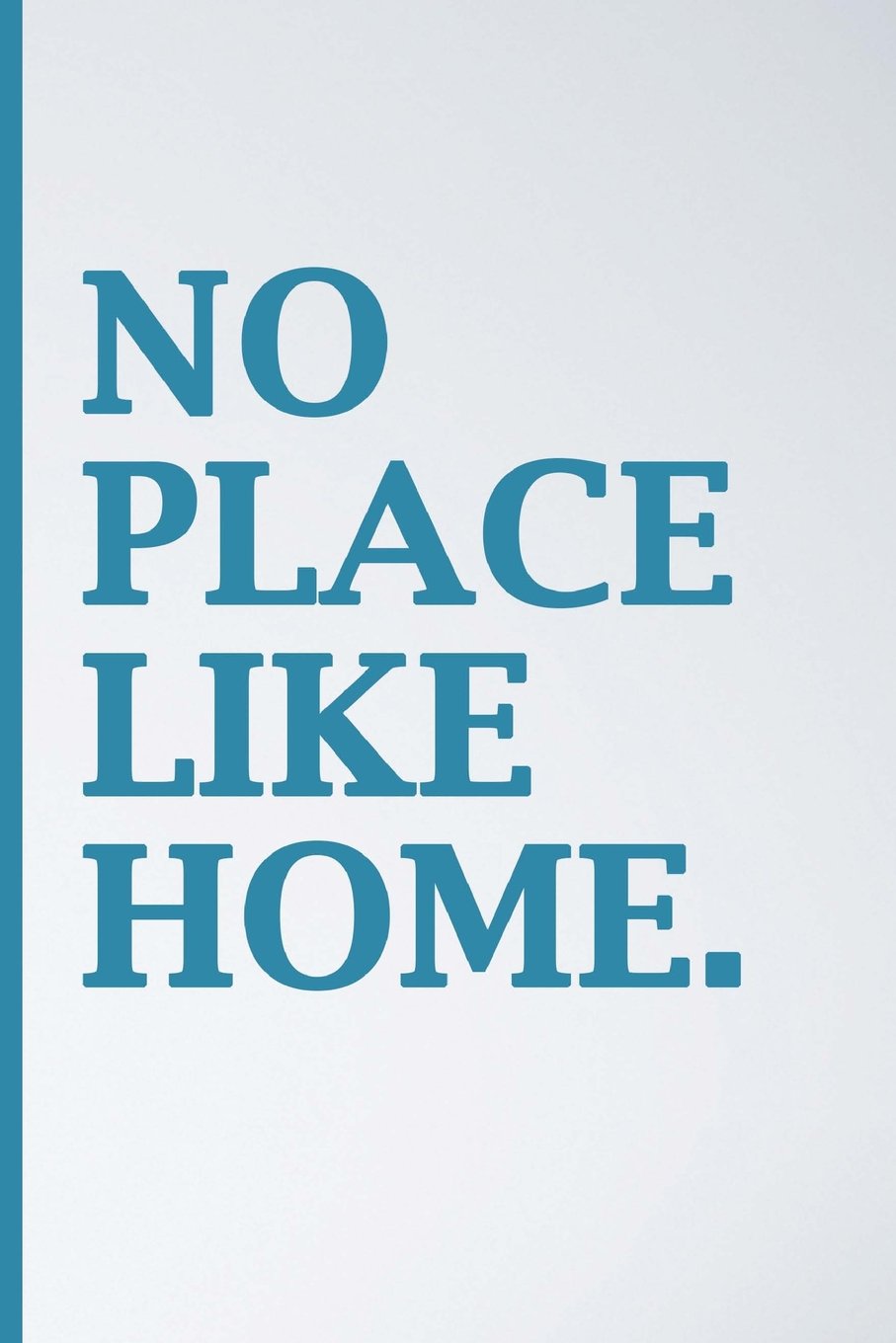 No Place Like Home Journal: Blank Book Journal, Inspirational Journal, Minimalist, Lined Journal, 6 x 9, 150 pages Media & Communication