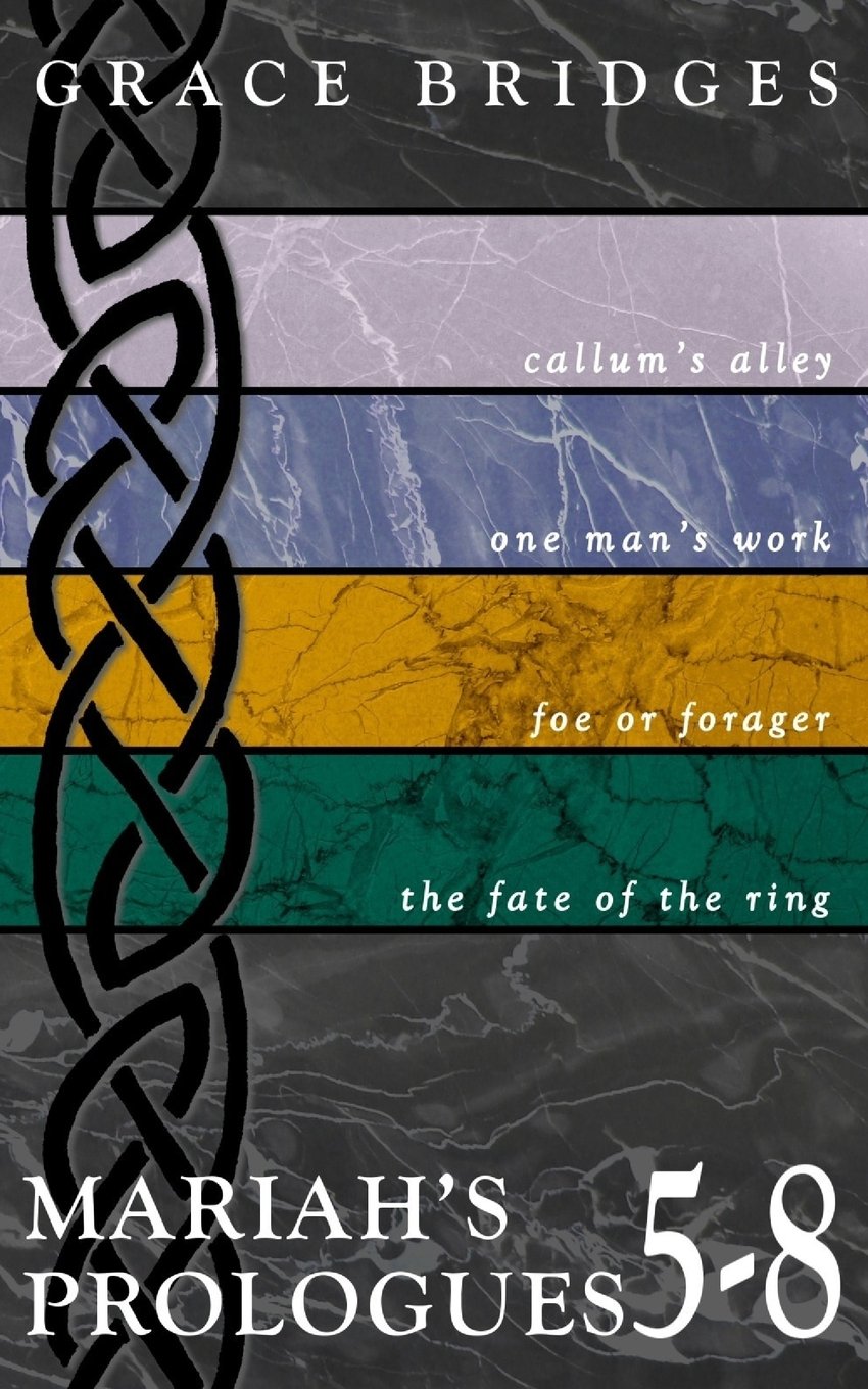 Mariah's Prologues 5-8: Callum's Alley, One Man's Work, Foe or Forager, The Fate of the Ring (The Vortex of Éire) Essays & Short Stories