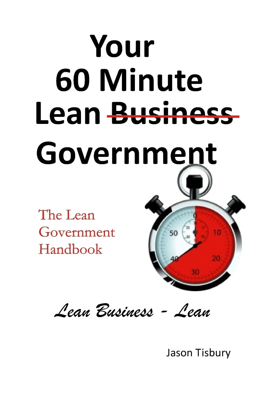 Your 60 Minute Lean Government - Lean Government Handbook Business, Finance & Career