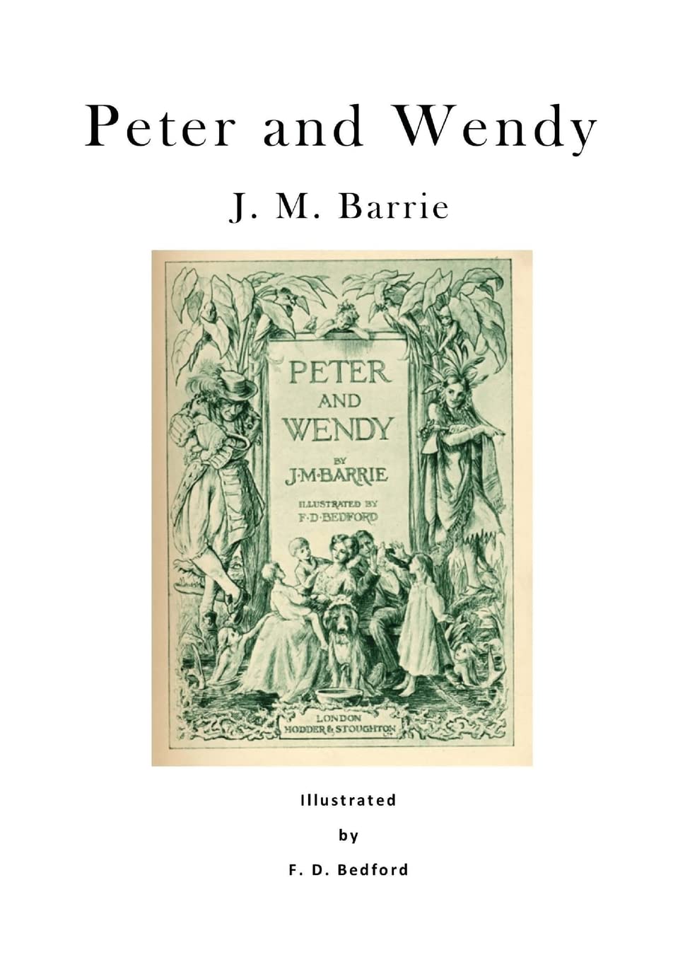 Peter and Wendy: Peter Pan; or, the Boy Who Wouldn't Grow Up Classics