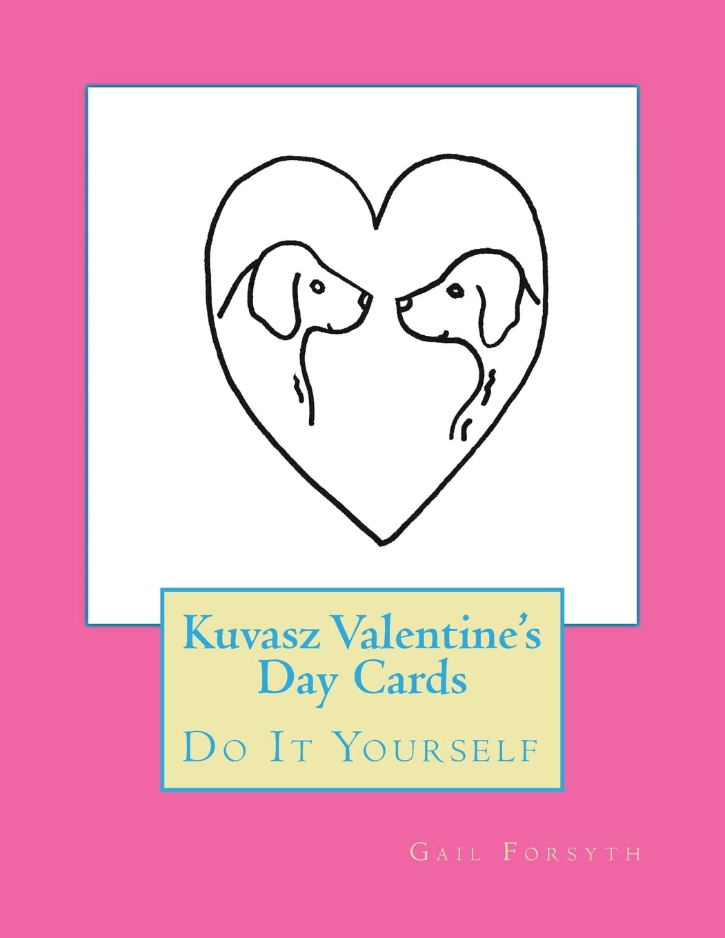 Kuvasz Valentine's Day Cards: Do It Yourself Hobbies & Crafts