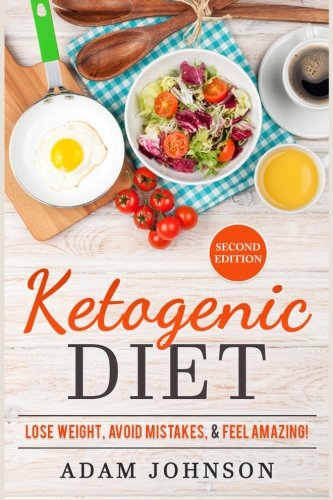 Ketogenic Diet: Lose Weight Avoid Mistakes And Feel Amazing Health, Nutrition & Fitness