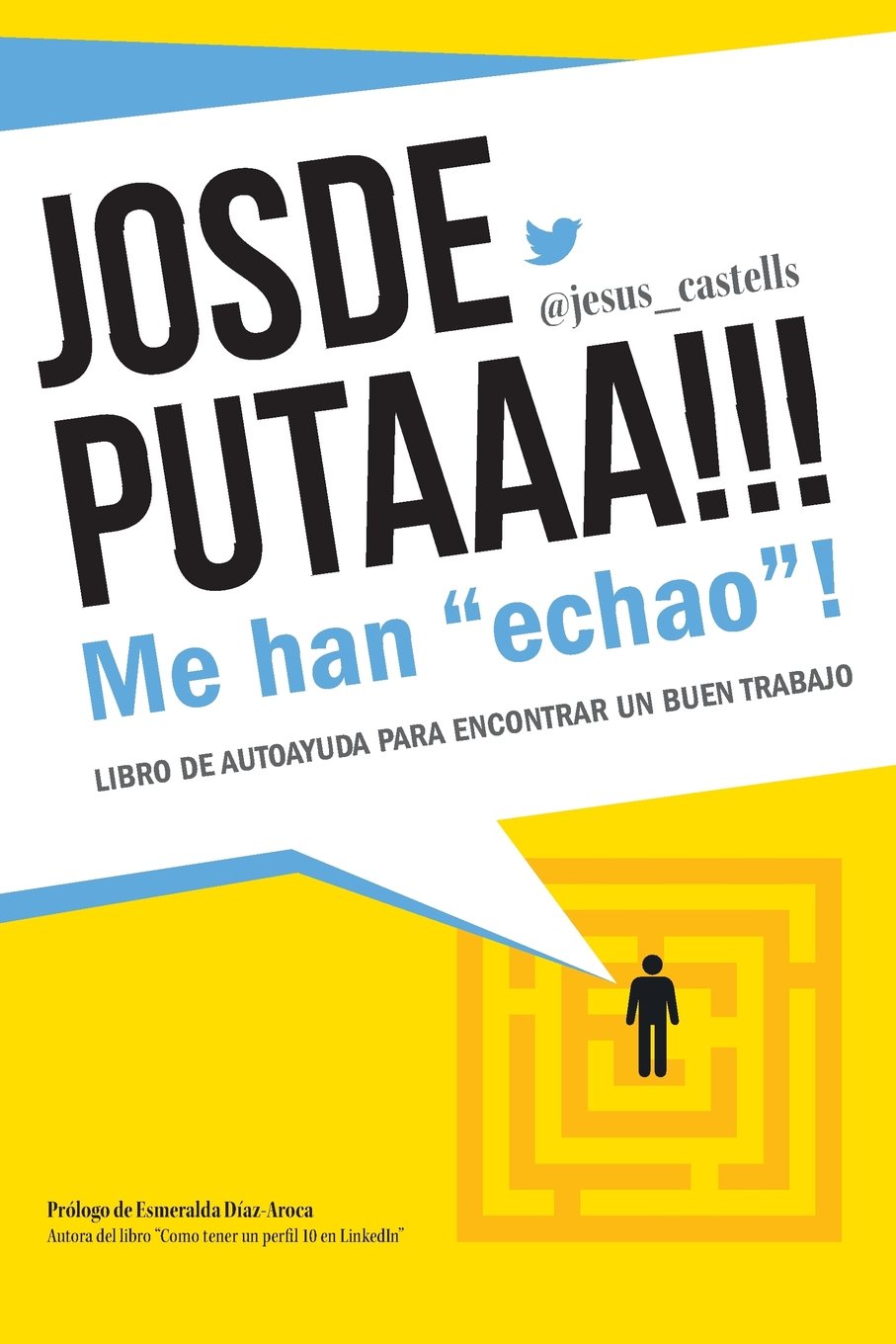 JOSDEPUTAAA!!! Me han "echao"! (B&W version): Guia para encontrar un buen trabajo book