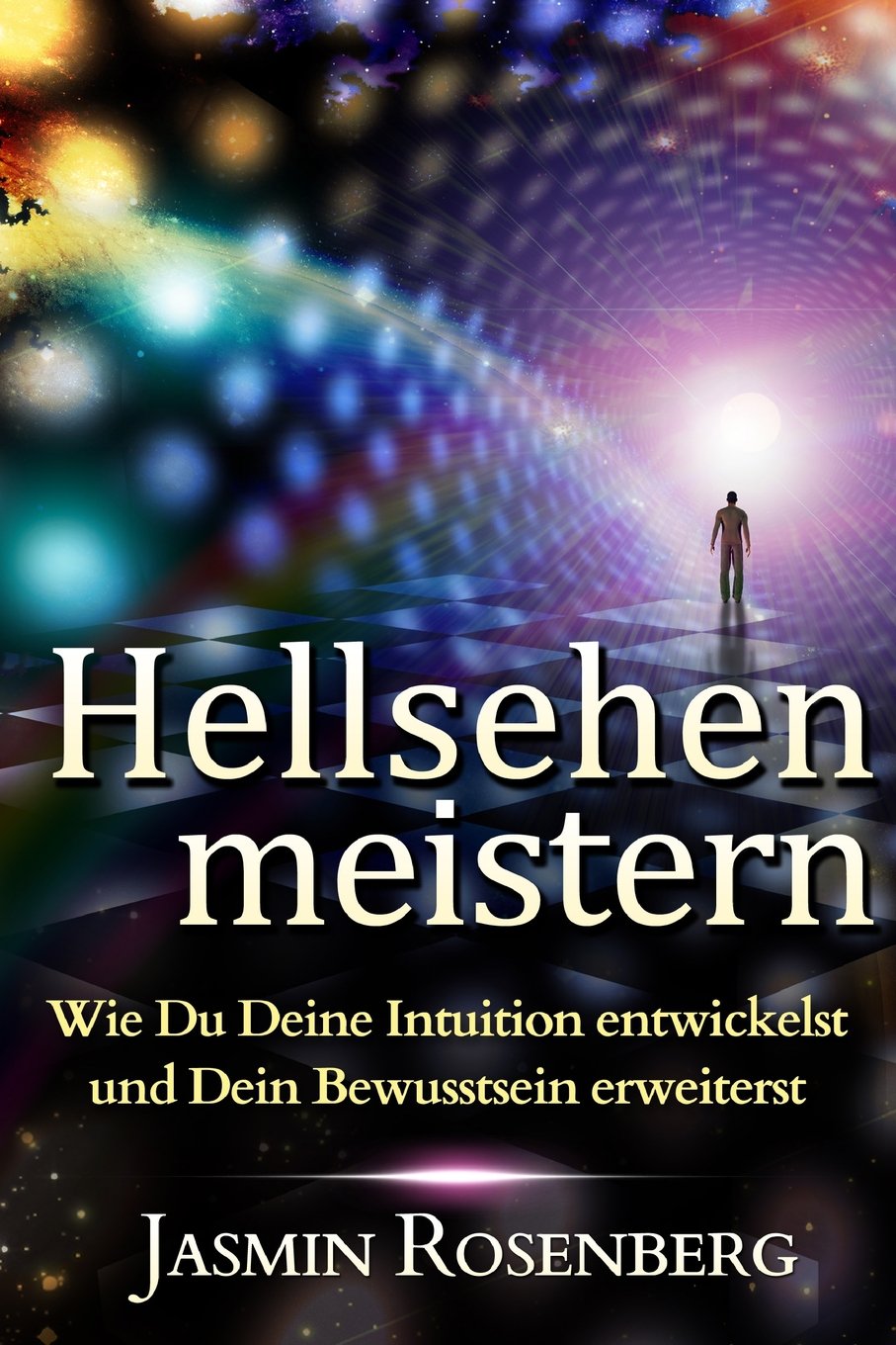 Hellsehen meistern: Wie Du Deine Intuition entwickelst und Dein Bewusstsein erweiterst Religion & Esotericism