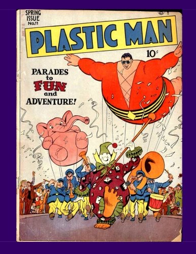 Plastic Man #11: Jack Cole's Amazing and Wacky Golden Age Hero -- All Stories - No Ads Superheroes