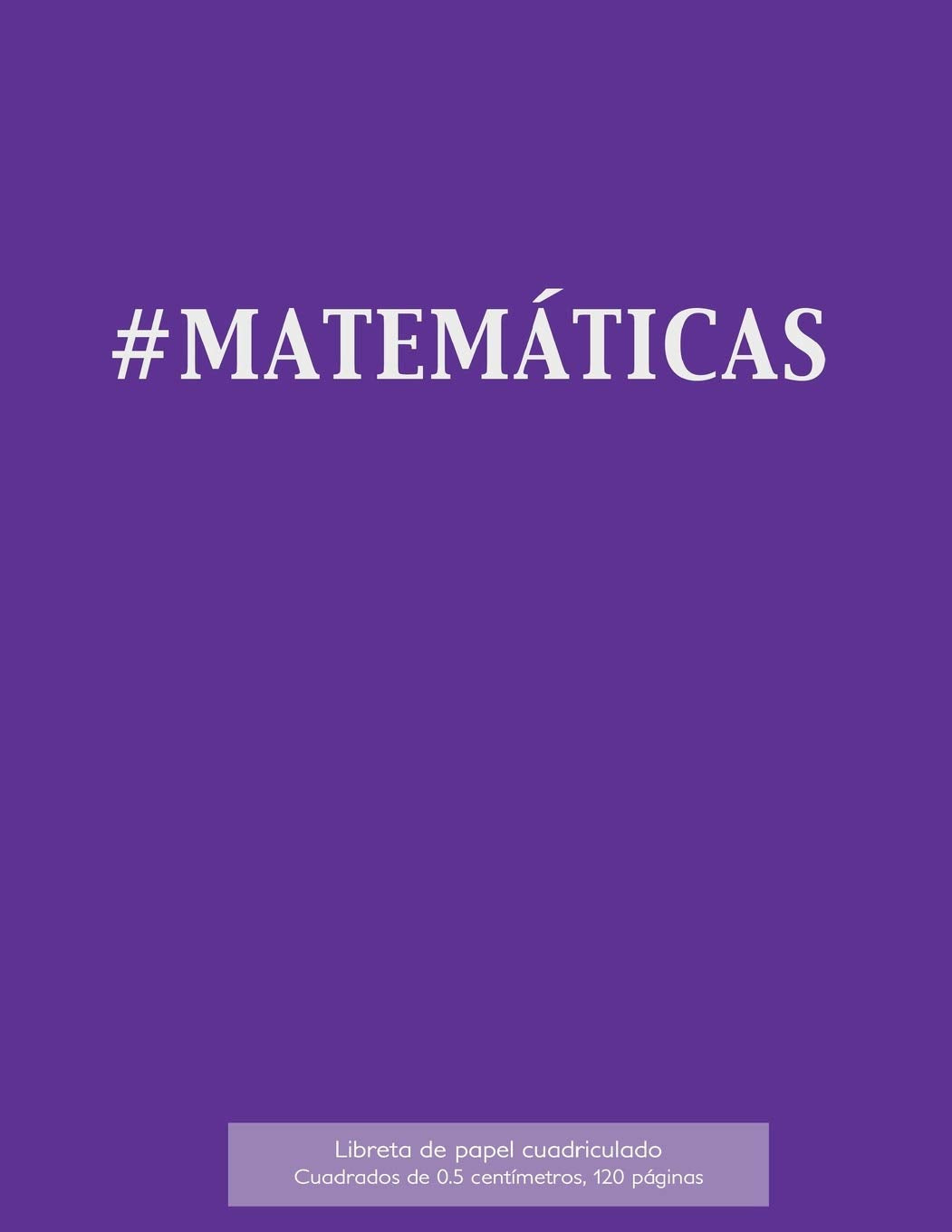 #MATEMÁTICAS Libreta de papel cuadriculado, cuadrados de 0,5 centémetros, 120 páginas: Libreta 21,59 x 27,94 cm, perfecta para la asignatura de ... composiciones o incluso como diario. Study Guides