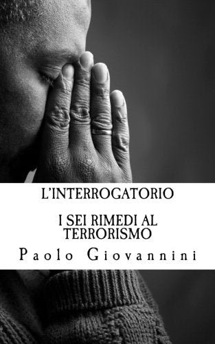L'interrogatorio: I Sei Rimedi Al Terrorismo Politics & History
