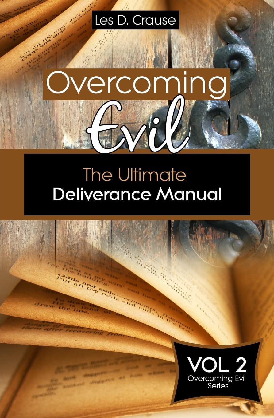 Overcoming Evil: The Ultimate Deliverance Manual: How to Set The Captives Free (Overcoming Evil Trilogy, Band 2) Religion & Esotericism