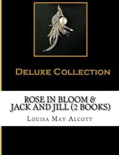 Rose in Bloom & Jack and Jill (2 Books) Classics