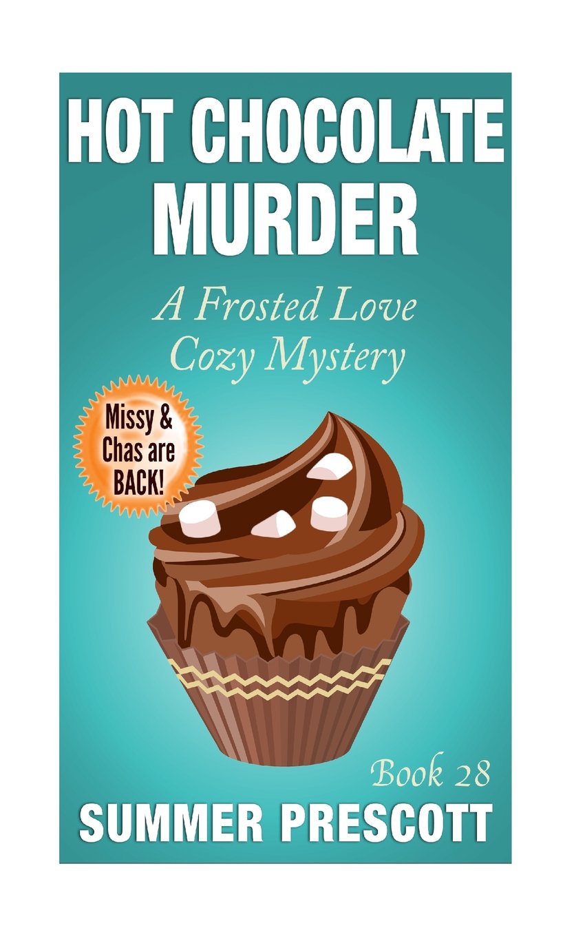Hot Chocolate Murder: A Frosted Love Cozy Mystery - Book 28 (Frosted Love Cozy Mysteries, Band 28) Cosy Mystery & Humour