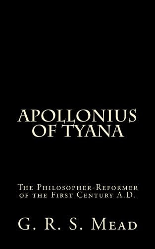 Apollonius of Tyana: The Philosopher-Reformer of the First Century A.D. Religion & Esotericism