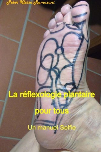 La reflexologie plantaire pour tous: Un manuel Selfie Health, Nutrition & Fitness