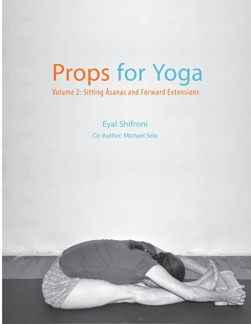 Props for Yoga - Volume 2: Sitting Asanas and Forward Extensions Health, Nutrition & Fitness