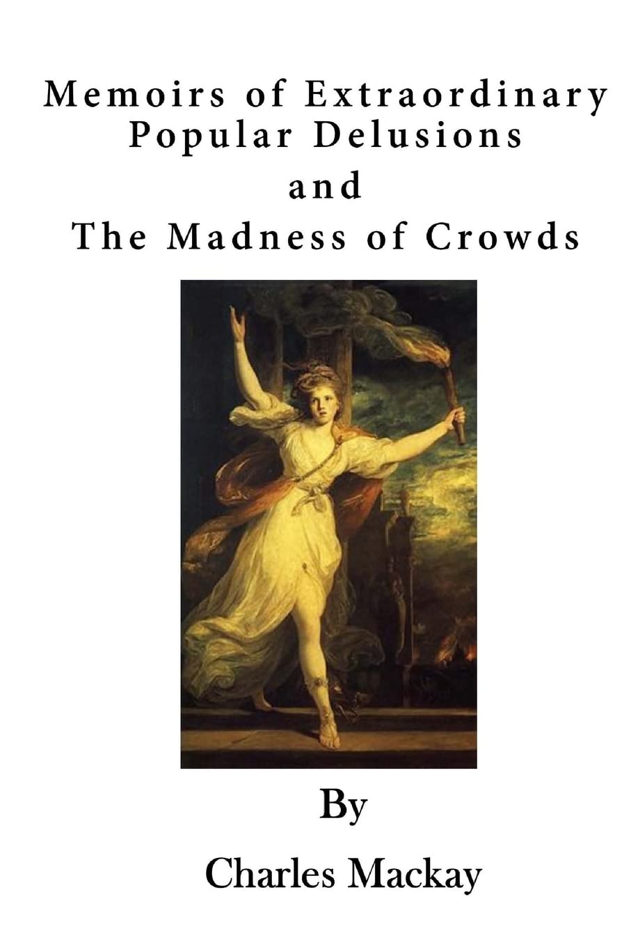 Memoirs of Extraordinary Popular Delusions: The Madness of Crowds Philosophy
