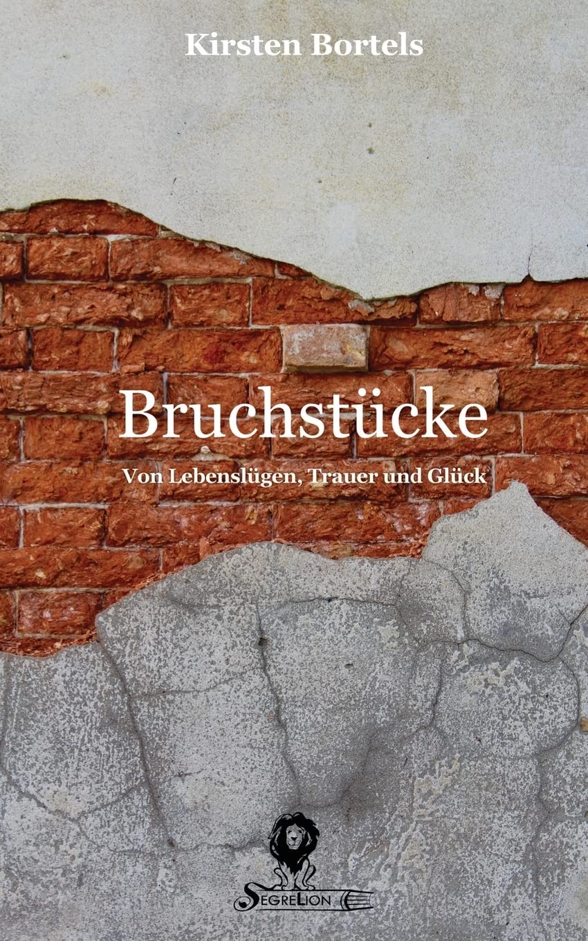 Bruchstücke: Von Lebenslügen, Trauer und Glück Essays & Short Stories