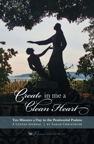 Create in Me a Clean Heart: Ten Minutes a Day in the Penitential Psalms Religion & Esotericism