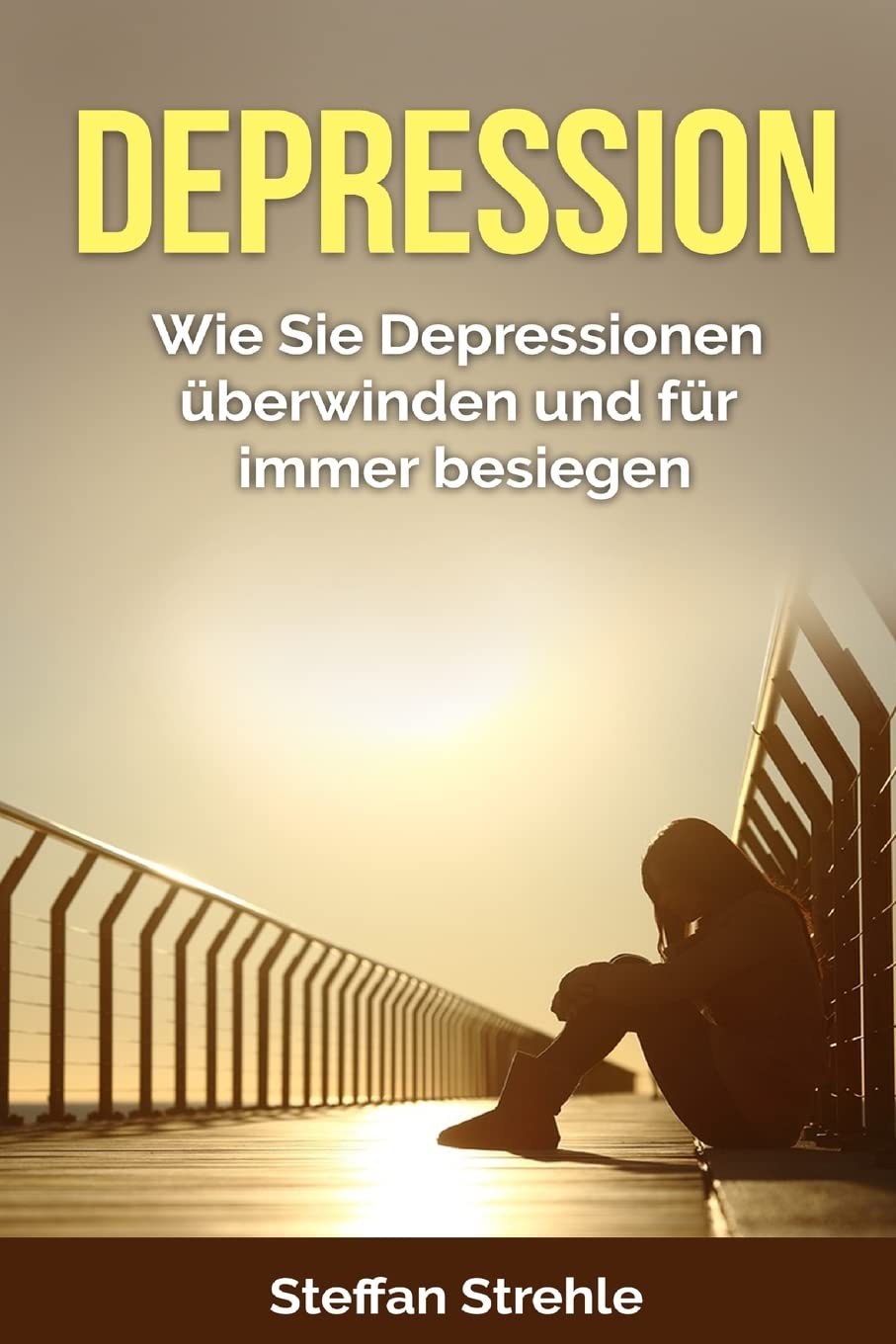 Depression: Wie Sie Depressionen überwinden und für immer besiegen Medicine
