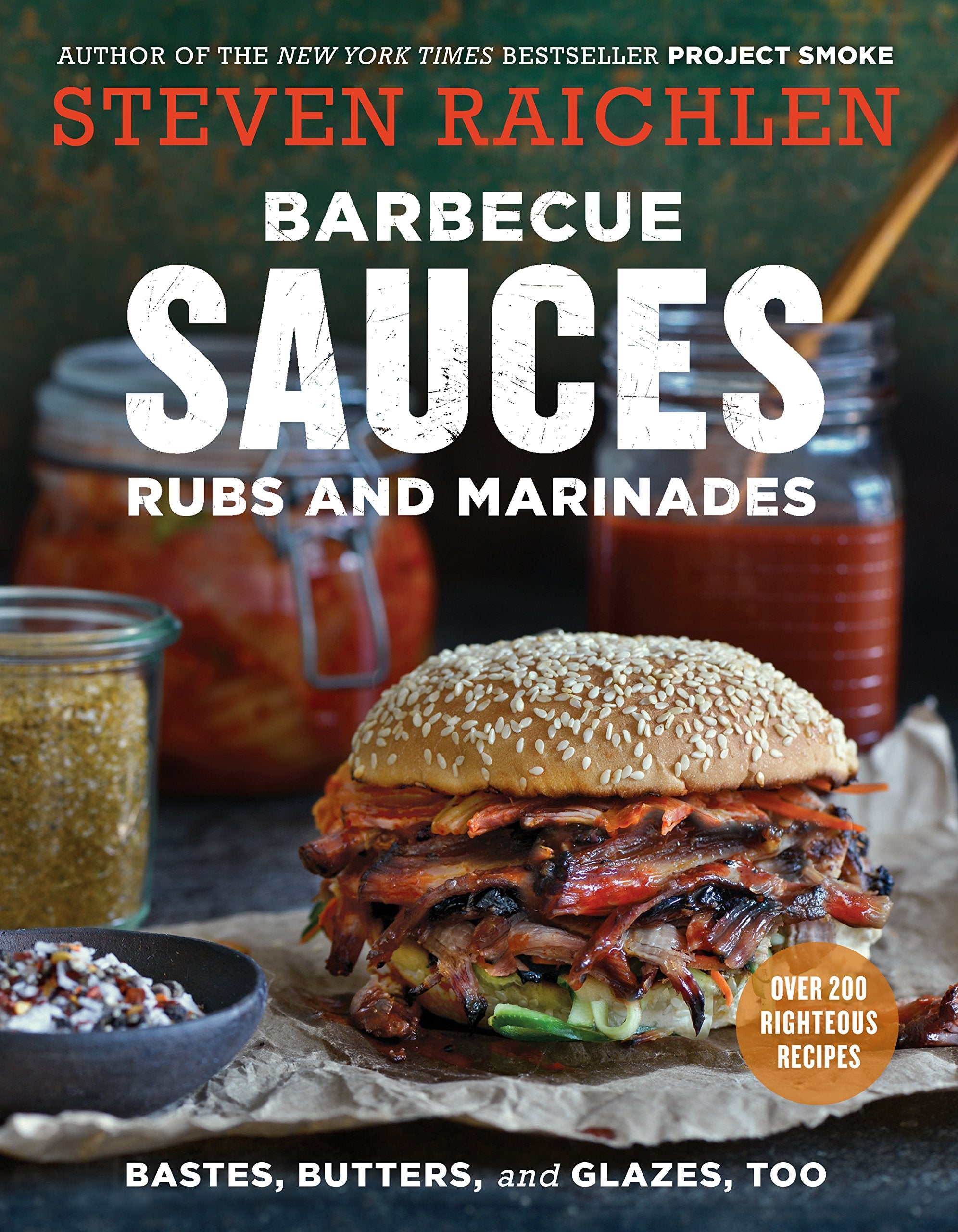 Barbecue Sauces, Rubs, and Marinades--Bastes, Butters & Glazes, Too: Bastes, Butters and Glazes, Too (Steven Raichlen Barbecue Bible Cookbooks) Leisure, Home & Garden