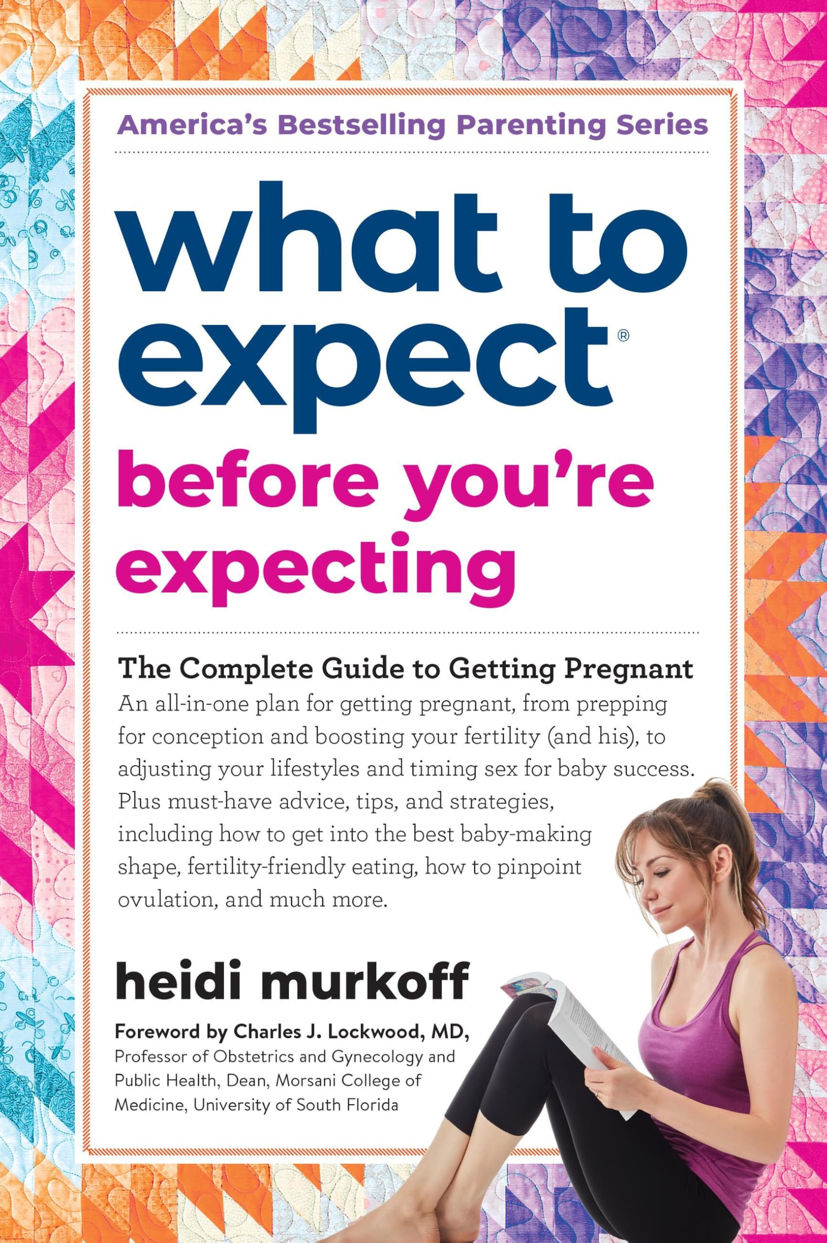 What to Expect Before You're Expecting: The Complete Guide to Getting Pregnant Parents & Children
