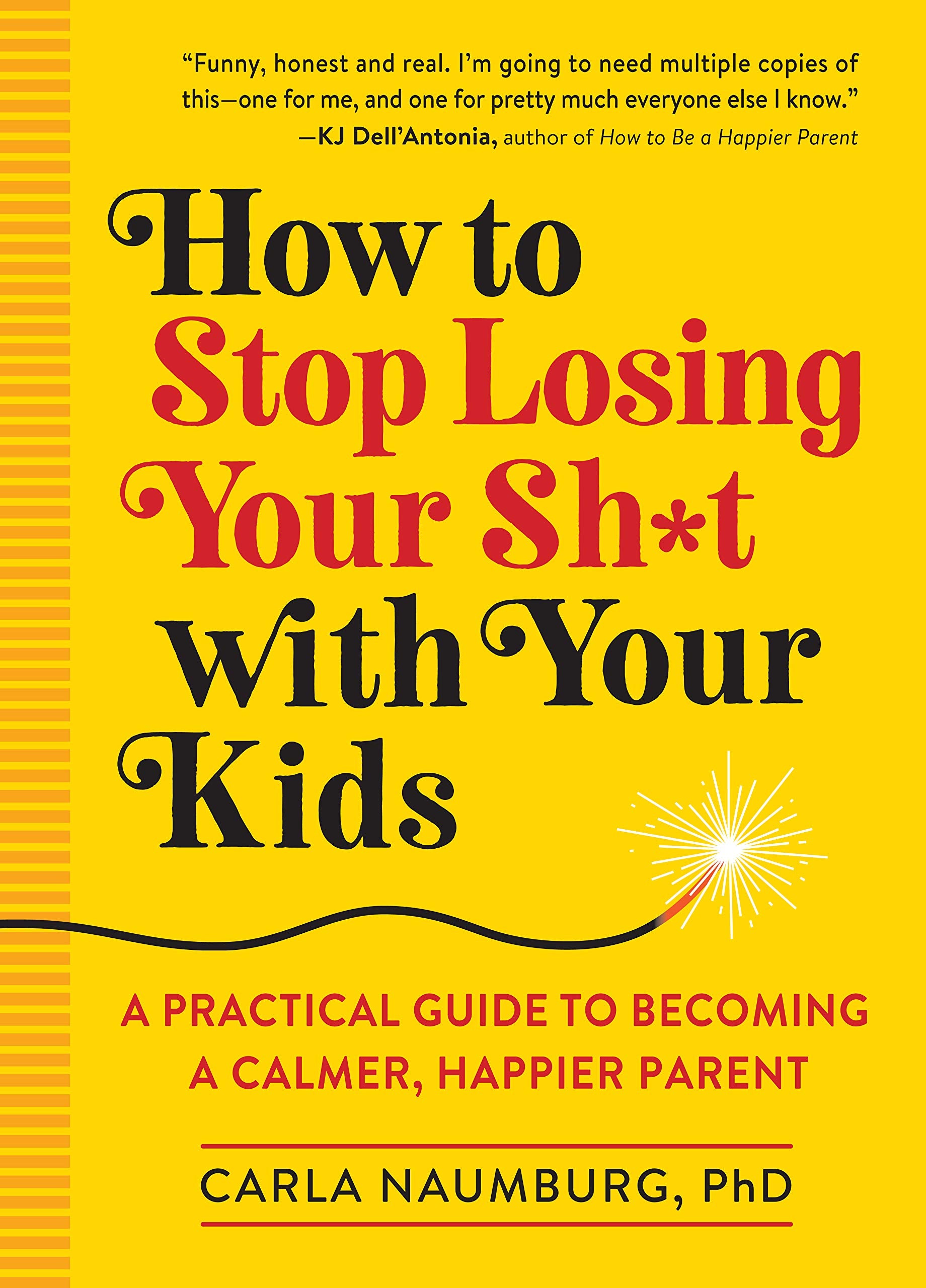 How to Stop Losing Your Sh*t with Your Kids Parents & Children