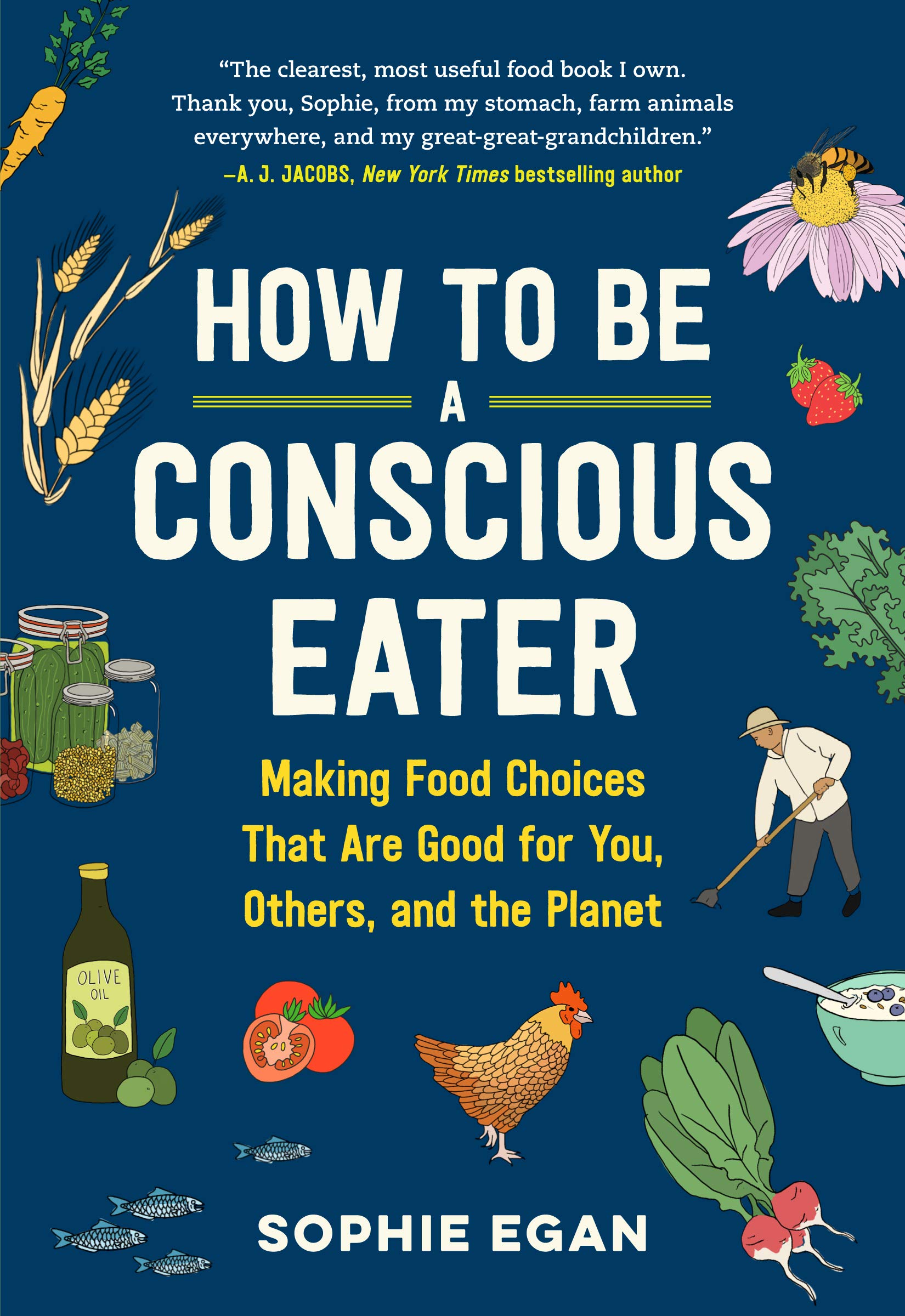 How to Be a Conscious Eater: Making Food Choices That Are Good for You, Others, and the Planet Books