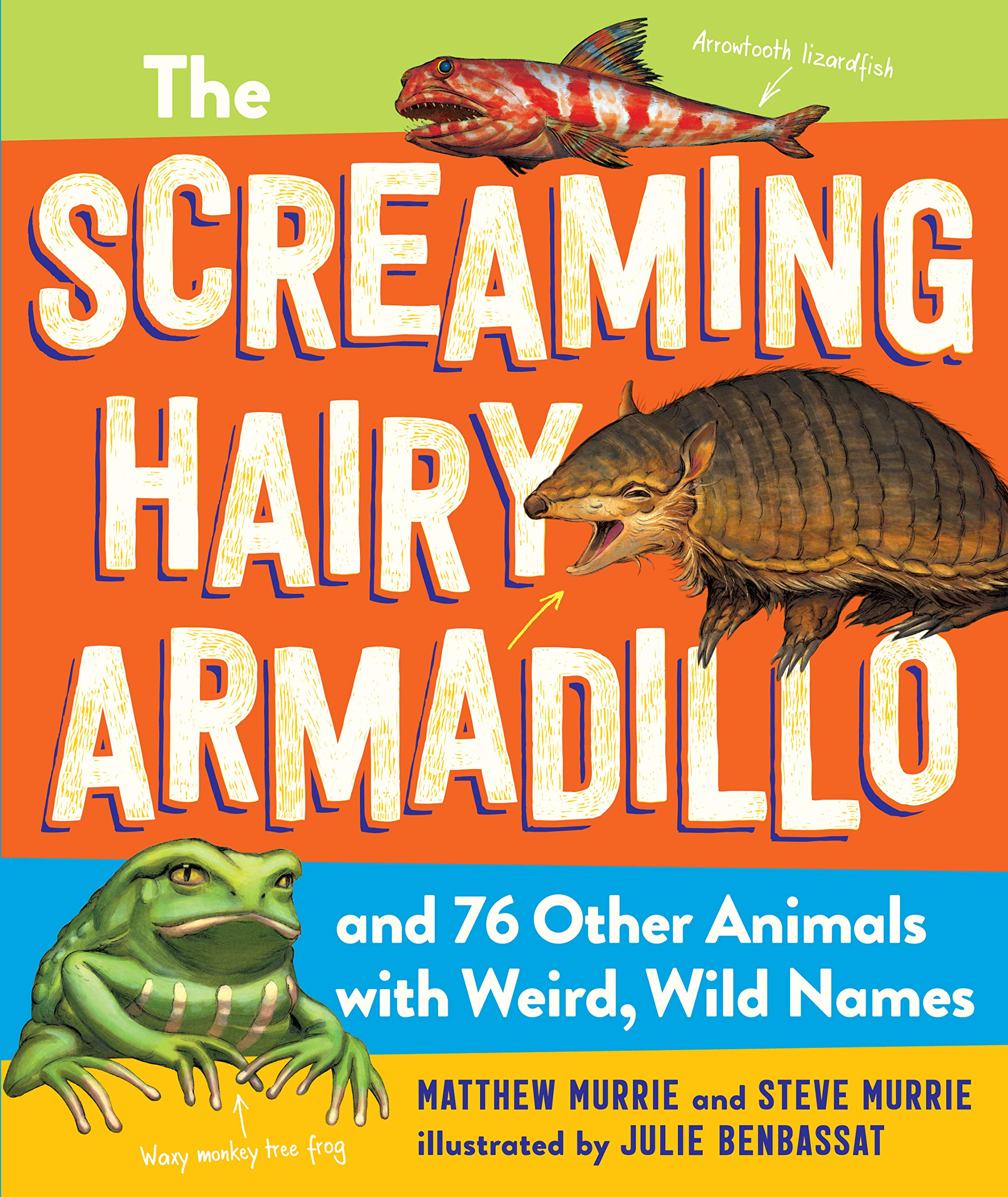 The Screaming Hairy Armadillo and 76 Other Animals with Weird, Wild Names Non-fiction