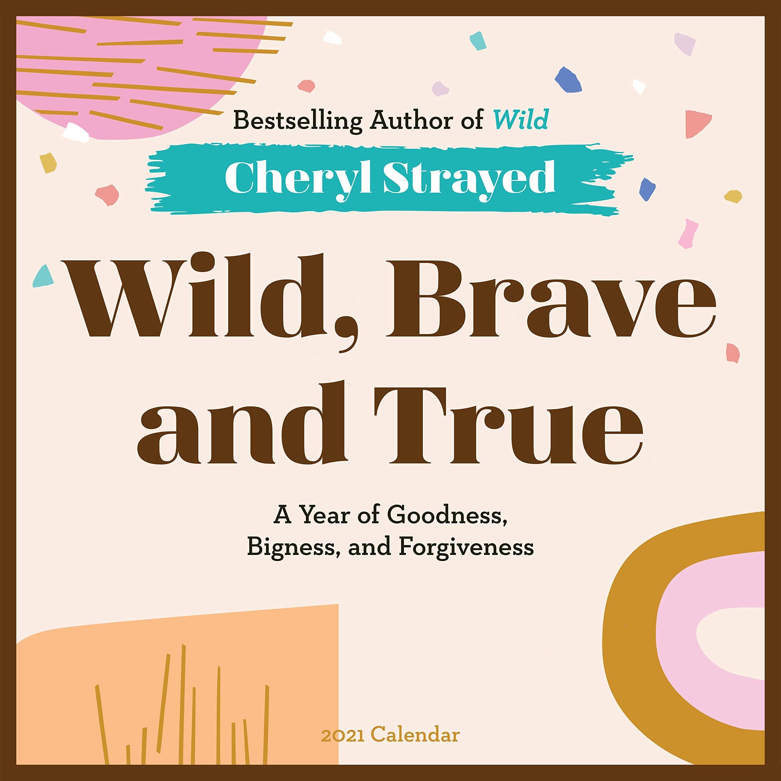 Wild, Brave, and True 2021 Calendar: A Year of Goodness, Bigness, and Forgiveness Lifestyle