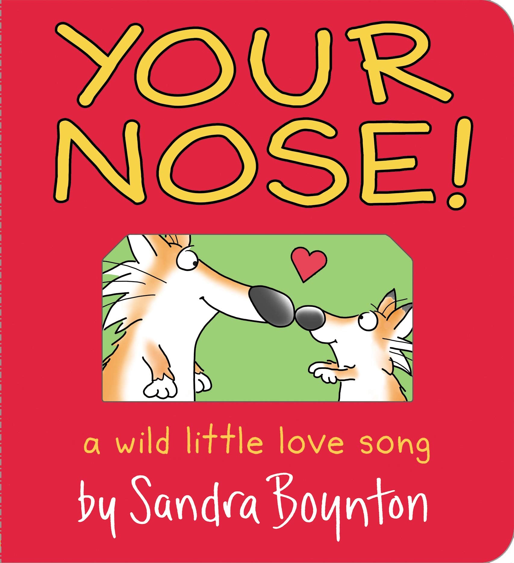 Your Nose!: A Wild Little Love Song (Boynton on Board) Parents & Children