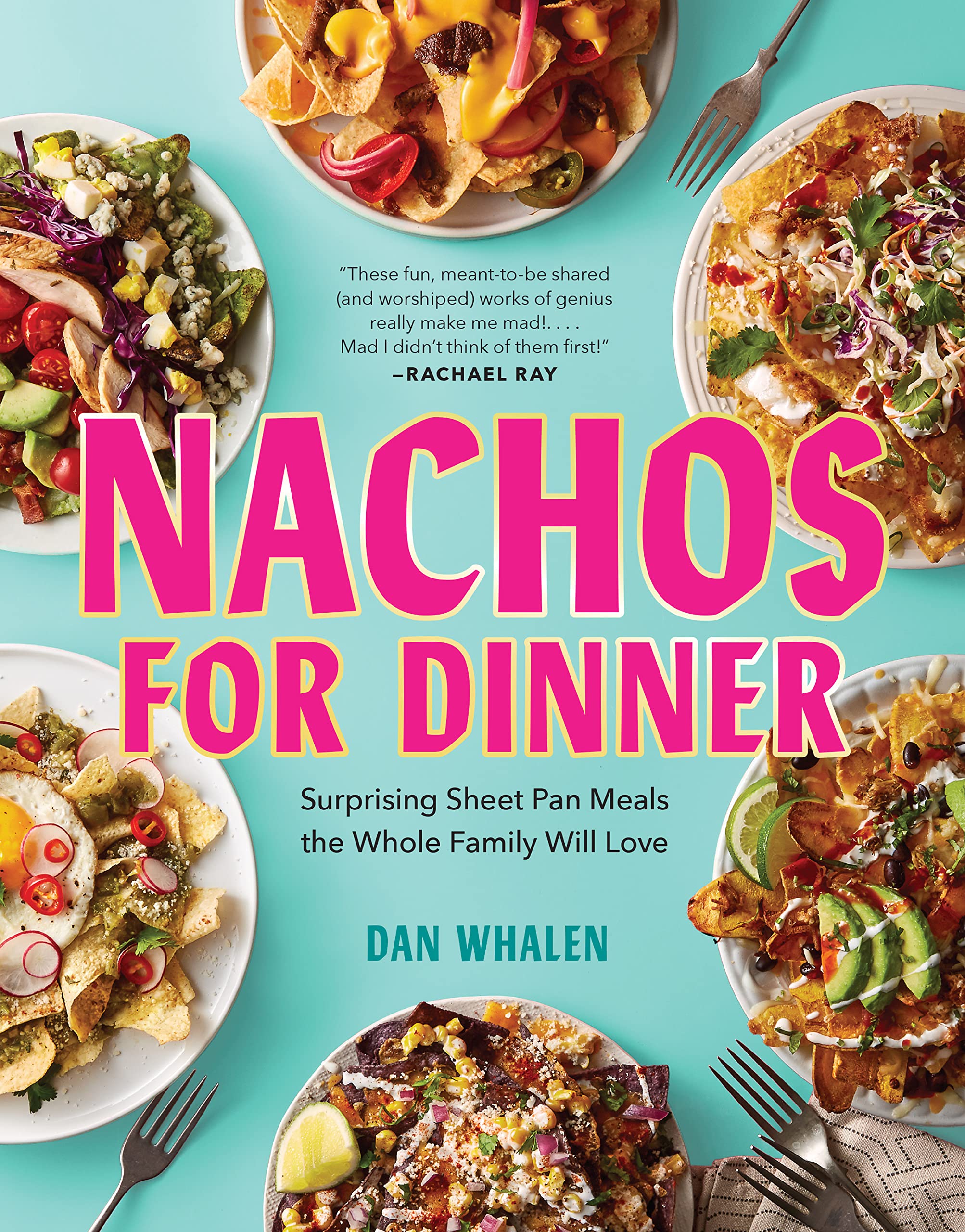 Nachos for Dinner: Surprising Sheet Pan Meals the Whole Family Will Love Leisure, Home & Garden