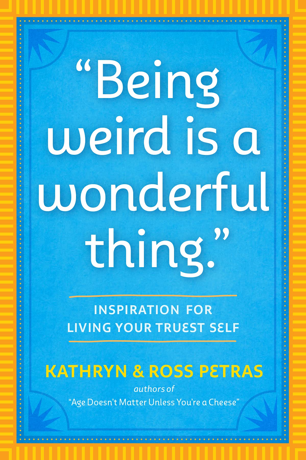 Being Weird Is a Wonderful Thing Business, Finance & Career