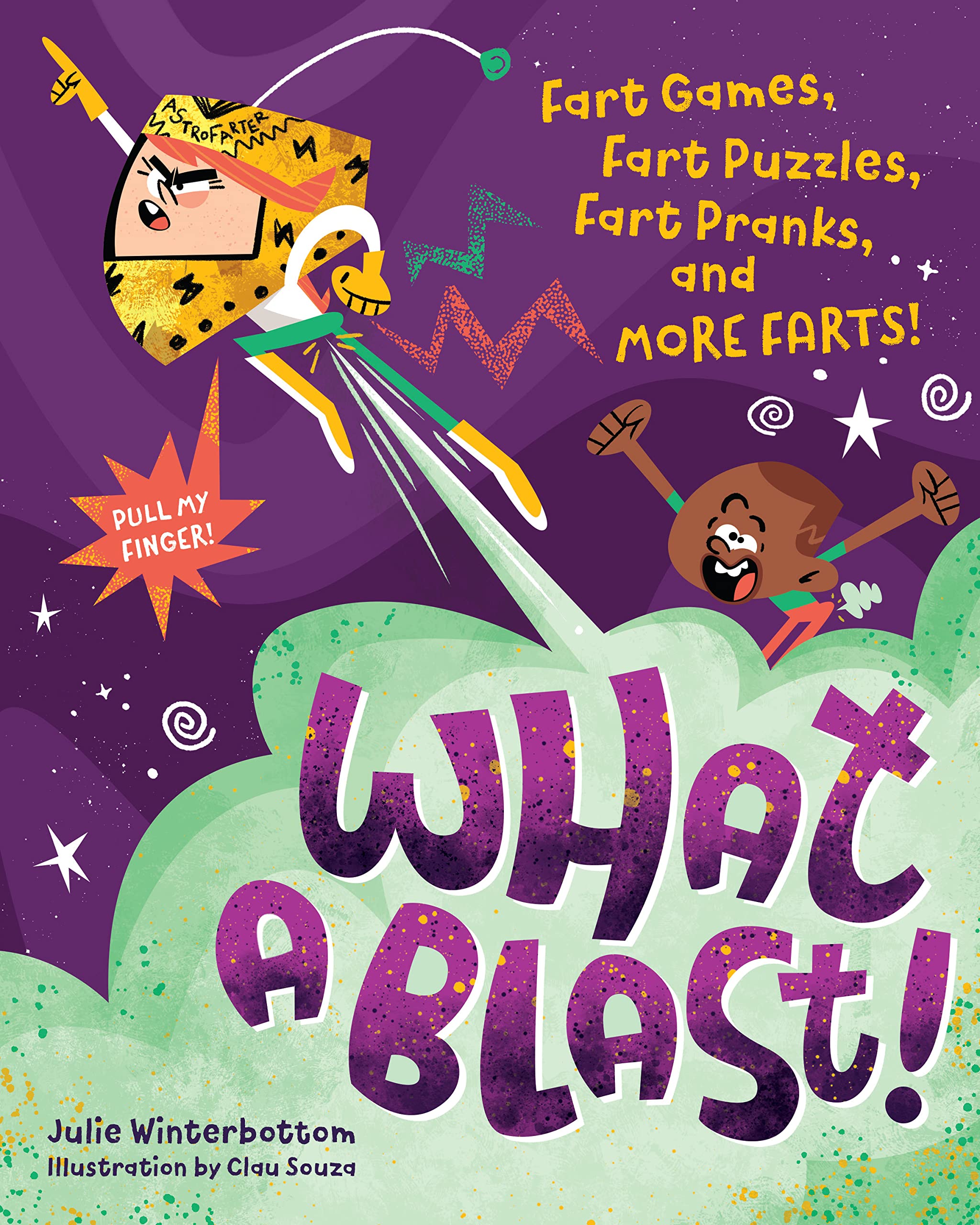 What a Blast!: Fart Games, Fart Puzzles, Fart Pranks, and More Farts! book