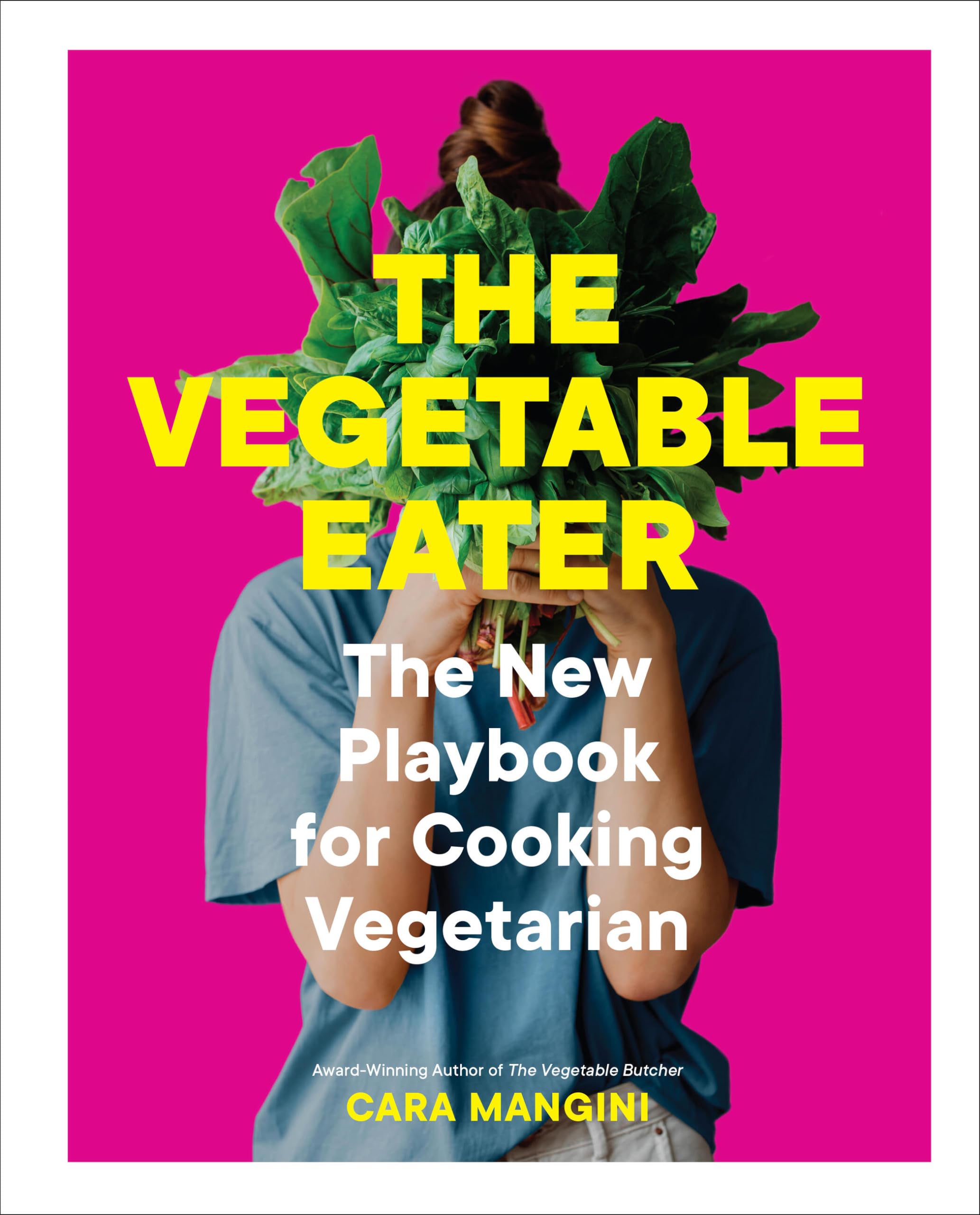 The Vegetable Eater: The New Playbook for Cooking Vegetarian Leisure, Home & Garden