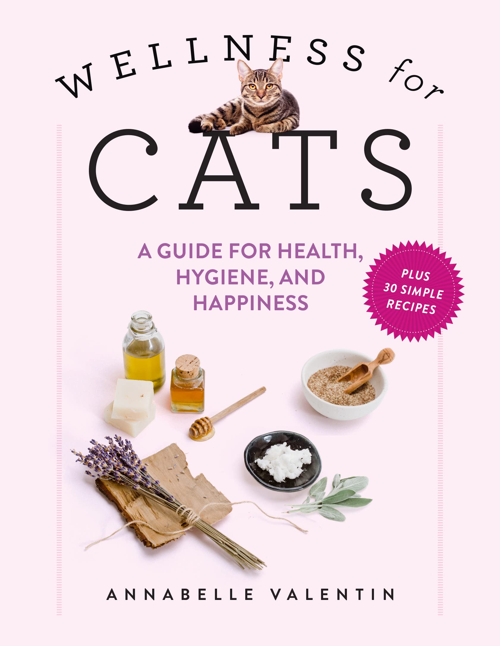 Wellness for Cats: A Guide for Health, Hygiene, and Happiness Pets