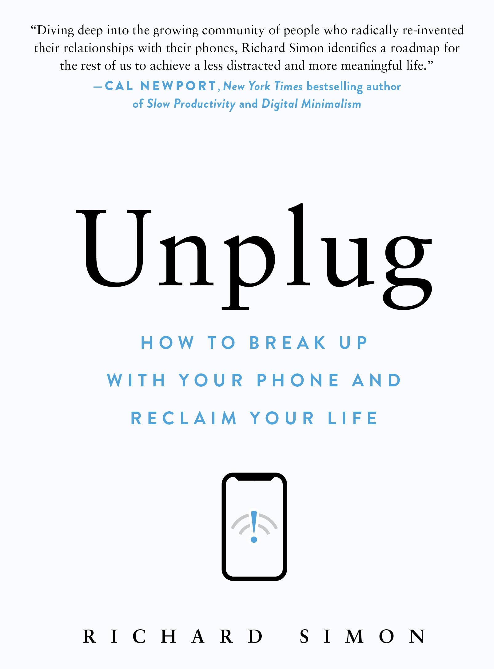 Unplug: How to Break Up with Your Phone and Reclaim Your Life Business, Finance & Career