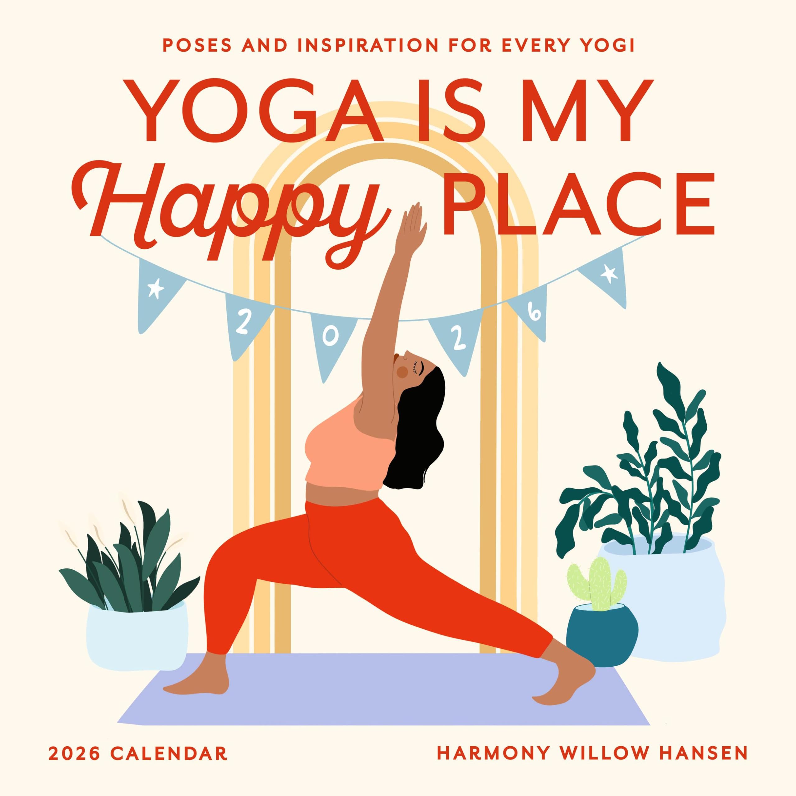 Yoga Is My Happy Place Wall Calendar 2026: Poses and Inspiration for Every Yogi Business, Finance & Career