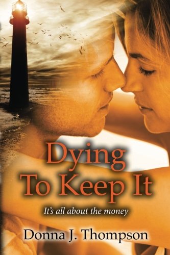 Dying to Keep It: It's about Madness, Mayhem, Money, and Murder Romantic Thrillers