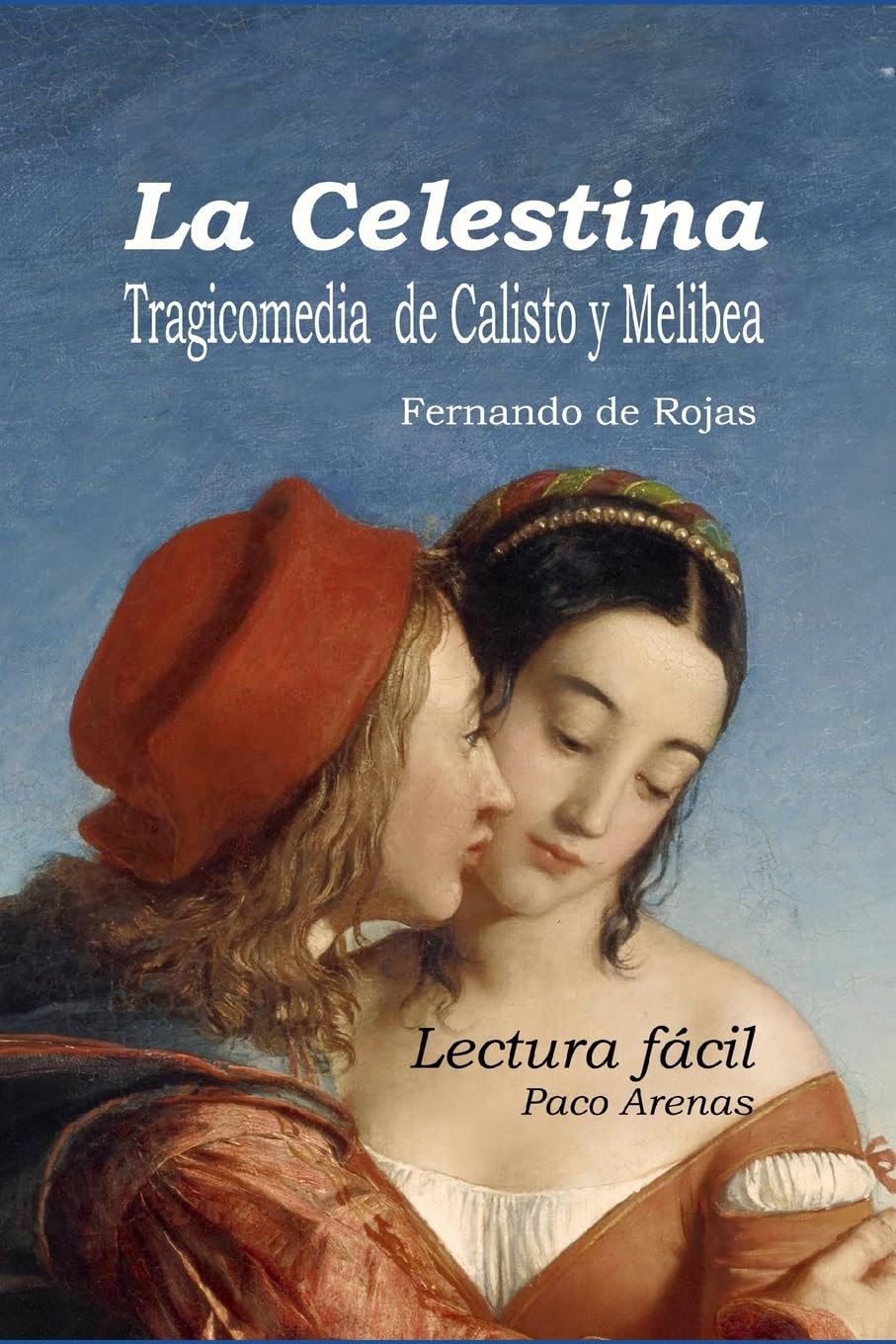 La Celestina - Tragicomedia de Calisto y Melibea: Lectura facil, castellano actual Drama