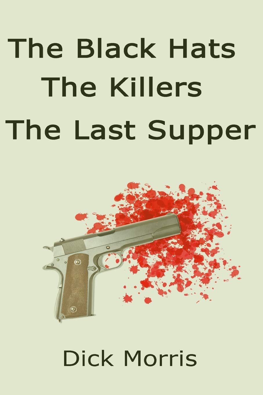 The Black Hats The Killers The Last Supper: A Max Grannit Trilogy Action & Adventure